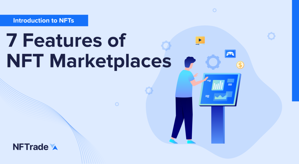 7 Features of NFT Marketplaces