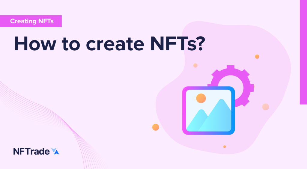 How to Create NFTs?
