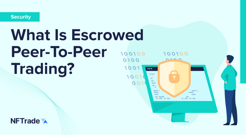 What Is Escrowed Peer-To-Peer Trading?