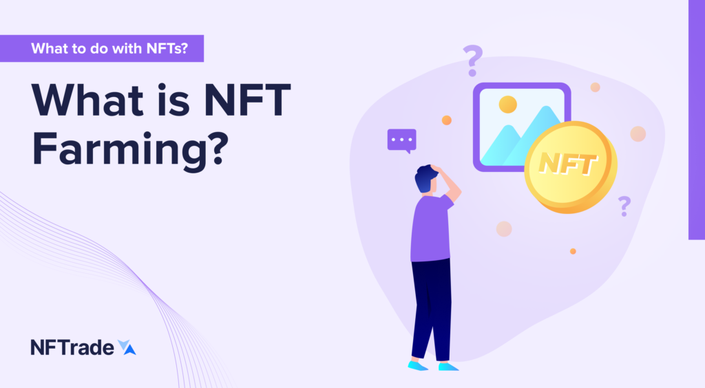 What is NFT Farming and How to Earn from it?