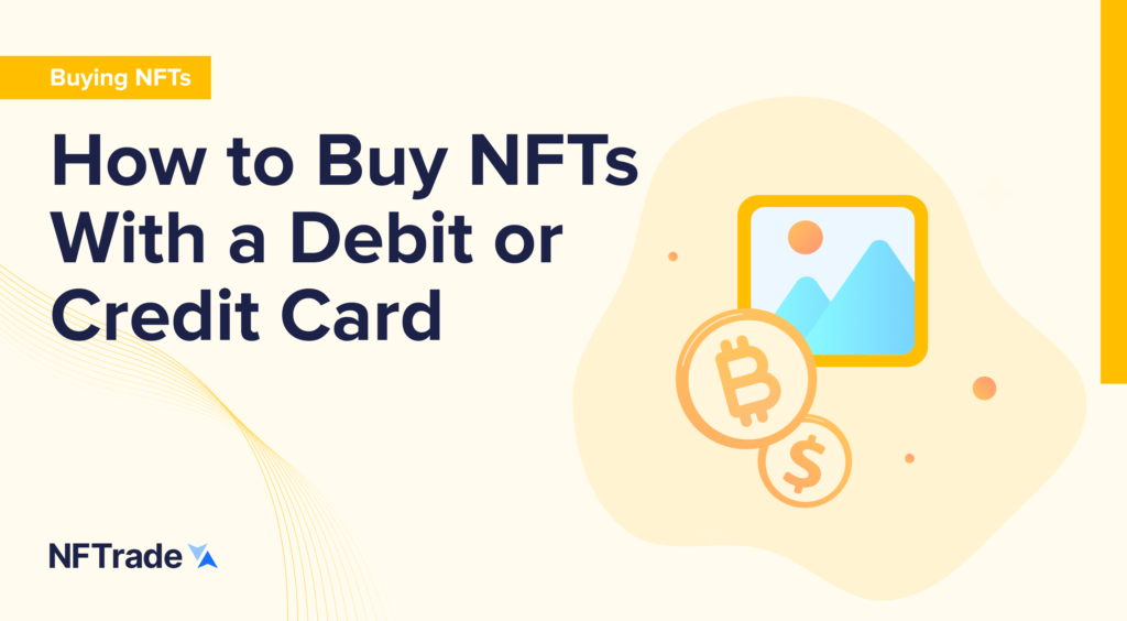 How to Buy NFTs With a Debit / Credit Card
