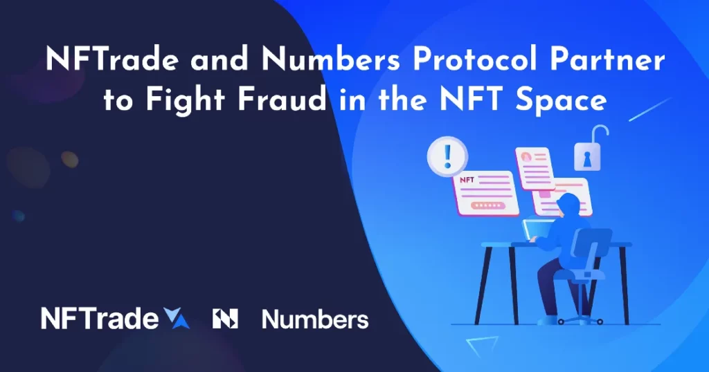 NFTrade and Numbers Protocol Partner to Fight Fraud in the NFT Space