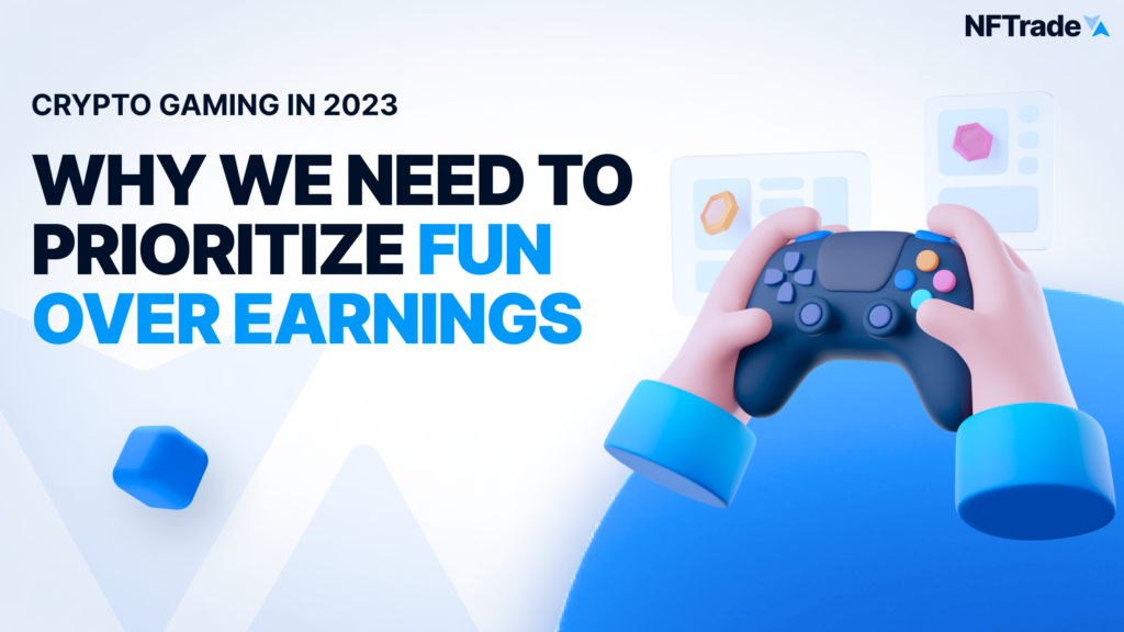 Crypto Gaming in 2023: Prioritizing Fun Over Earning