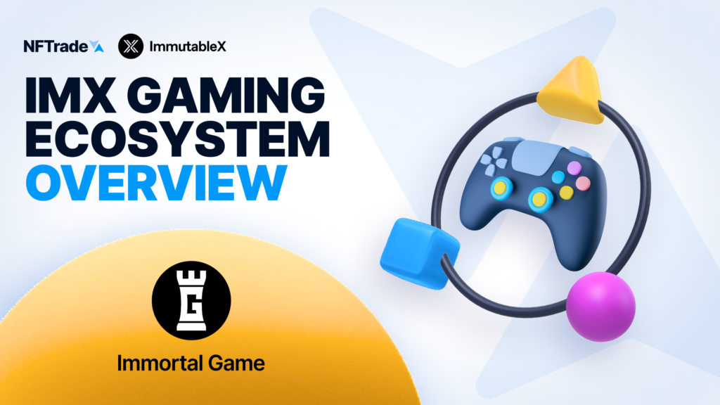 IMX Gaming Ecosystem Overview &#8211; Immortal Game