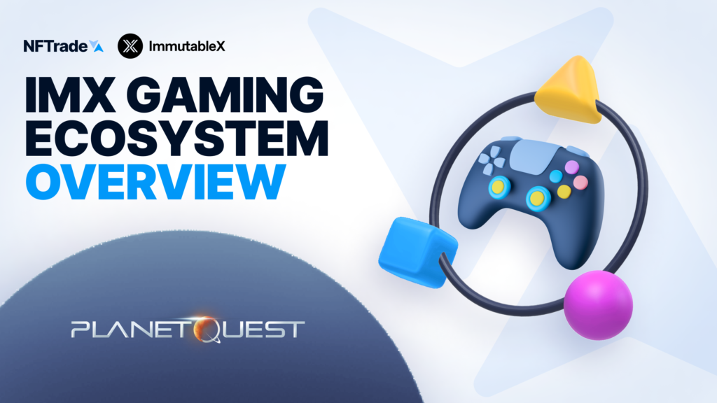 IMX Gaming Ecosystem Overview &#8211; PlanetQuest