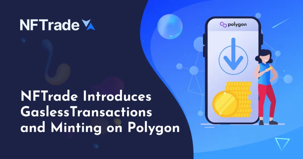 NFTrade Introduces Gasless Transactions and Minting on Polygon