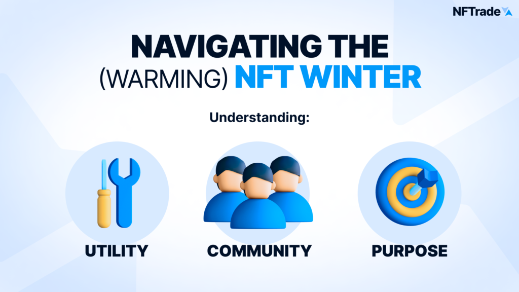 Navigating the (Warming) NFT Winter: Understanding Utility, Community, and Purpose