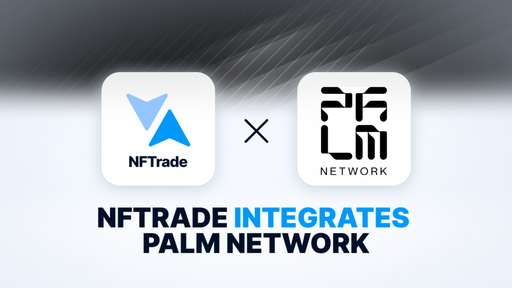 NFTrade Integrates to Palm network to Empower NFT Creators and Collectors