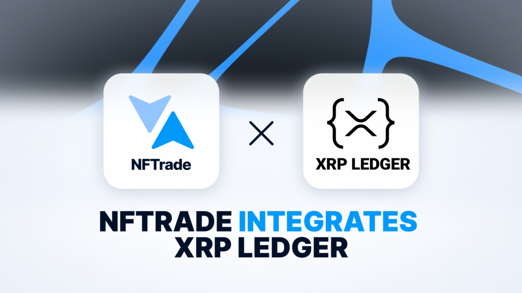 NFTrade Integrates the XRP Ledger (XRPL) to Offer Multi-Chain NFT Marketplace with Protocol-Level Royalty Protections